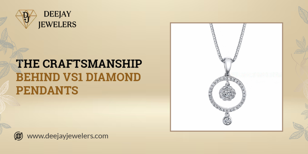 The Craftsmanship Behind VS1 Diamond Pendants